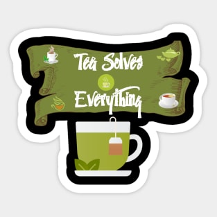 Tea Solves Everything Sticker